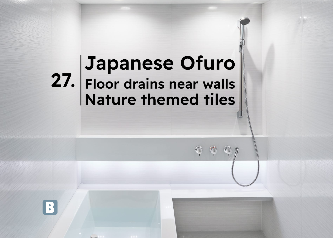 27. Väggnära golvbrunnar, Japanska Ofuro, och Naturtema på kakel och klinker