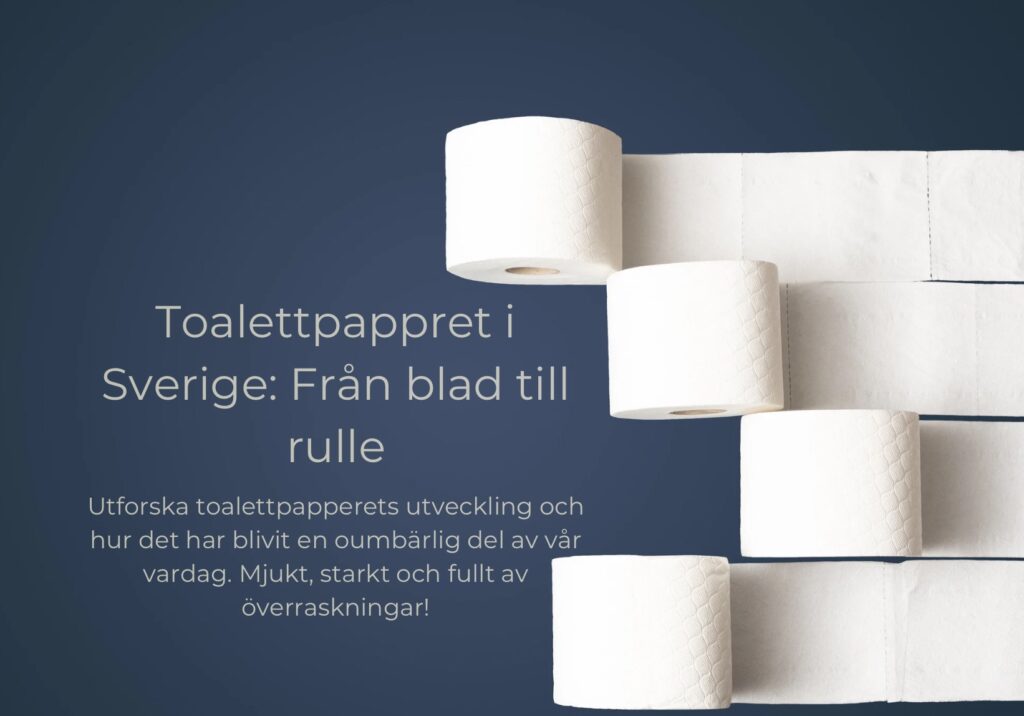 Toalettpappret i Sverige: Från blad till rulle